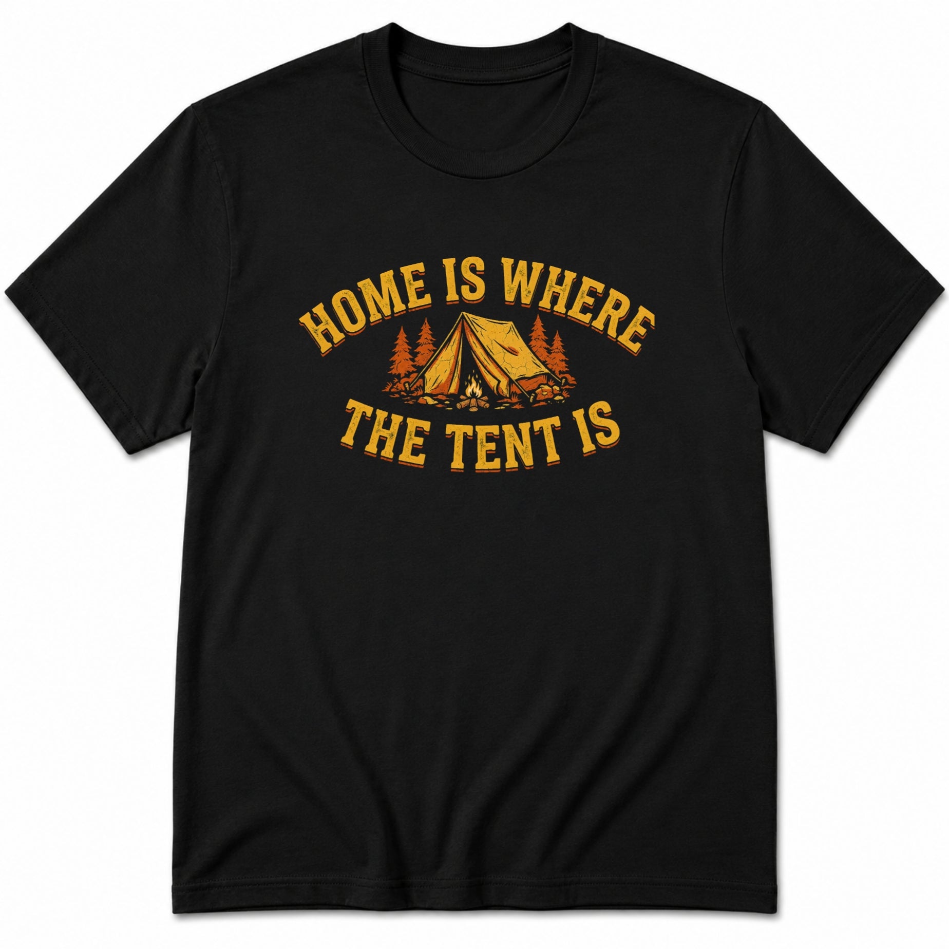 Home Is Where The Tent Is T-Shirt