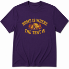 Home Is Where The Tent Is T-Shirt