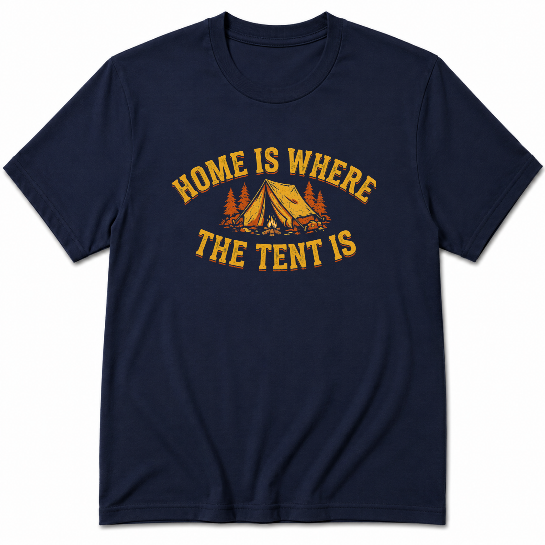 Home Is Where The Tent Is T-Shirt
