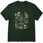 Go Touch A Tree T-Shirt