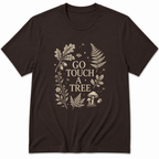 Go Touch A Tree T-Shirt