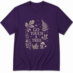 Go Touch A Tree T-Shirt