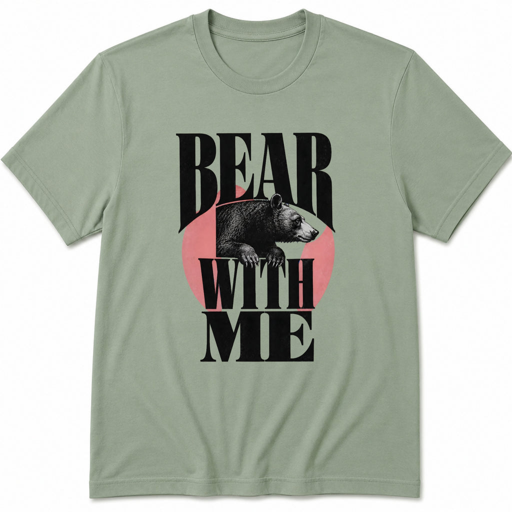 Bear with me T-Shirt