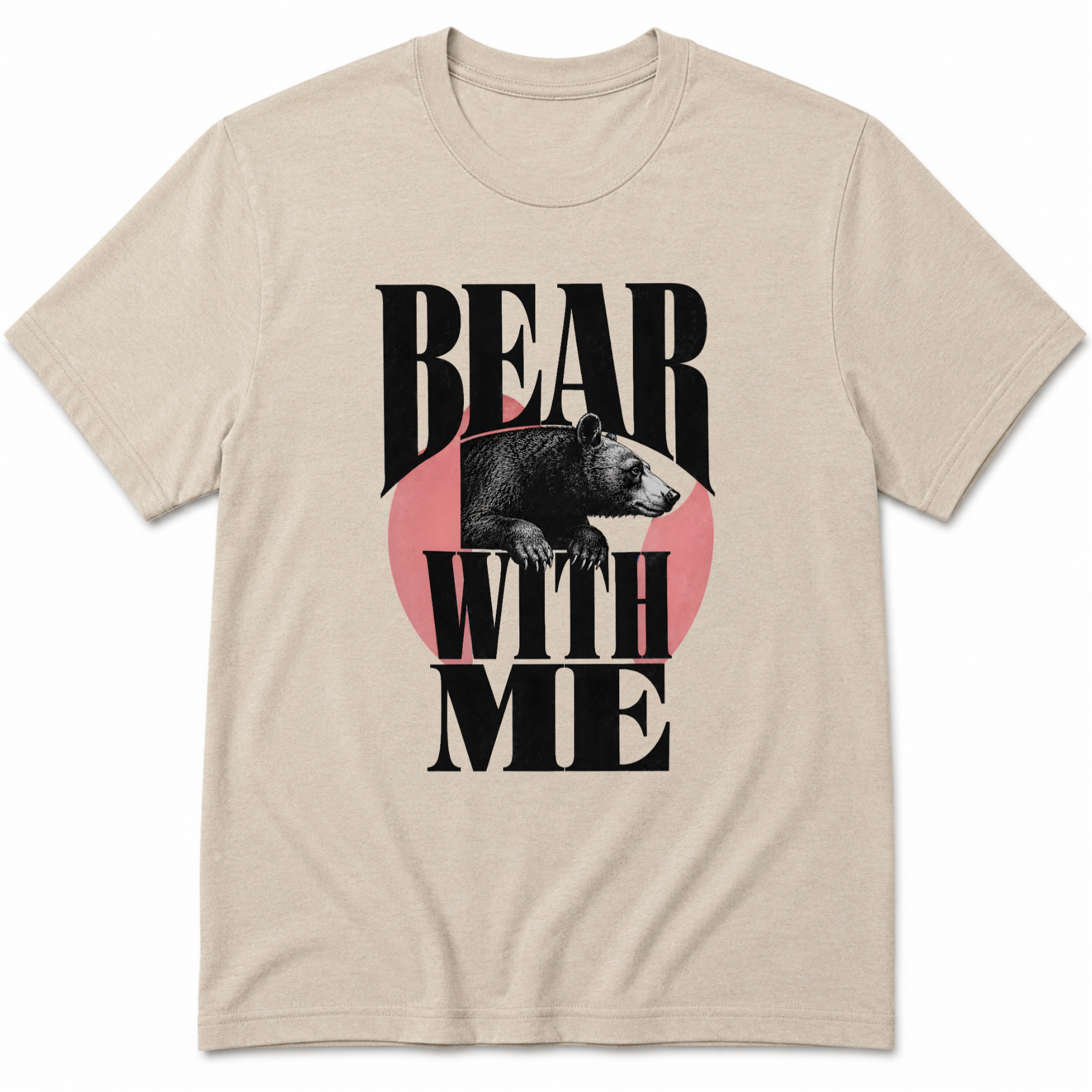 Bear with me T-Shirt