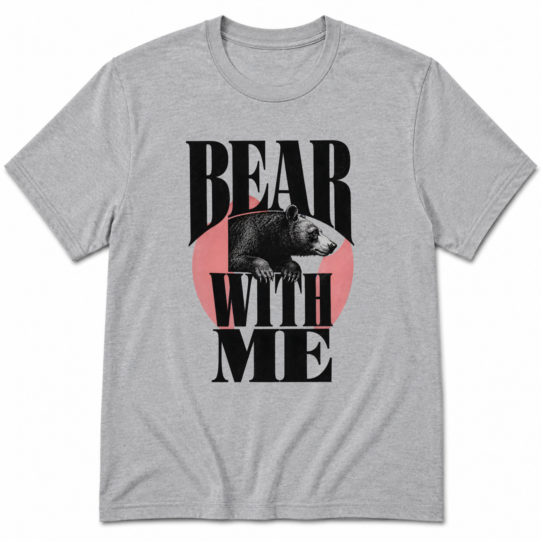 Bear with me T-Shirt