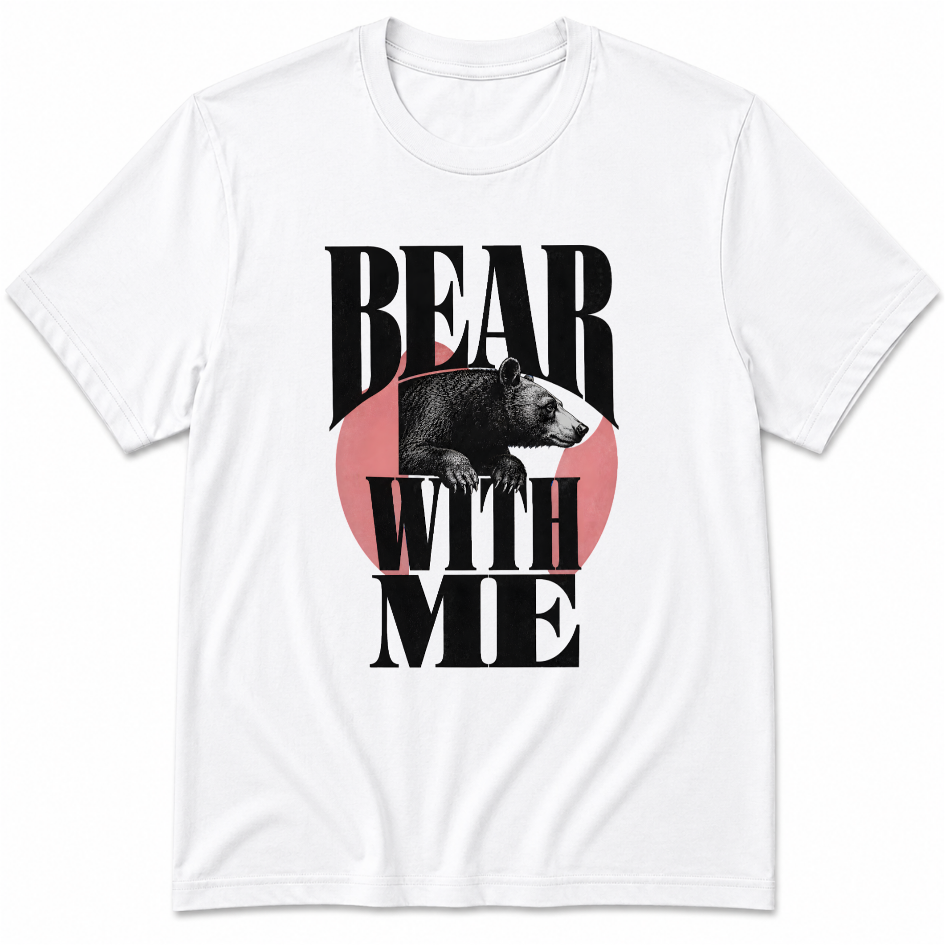 Bear with me T-Shirt