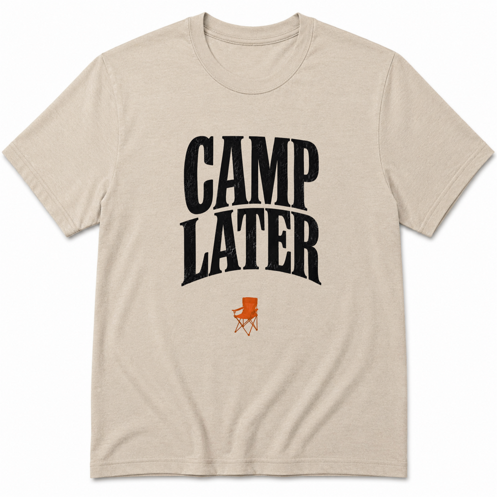 Camp later T-Shirt