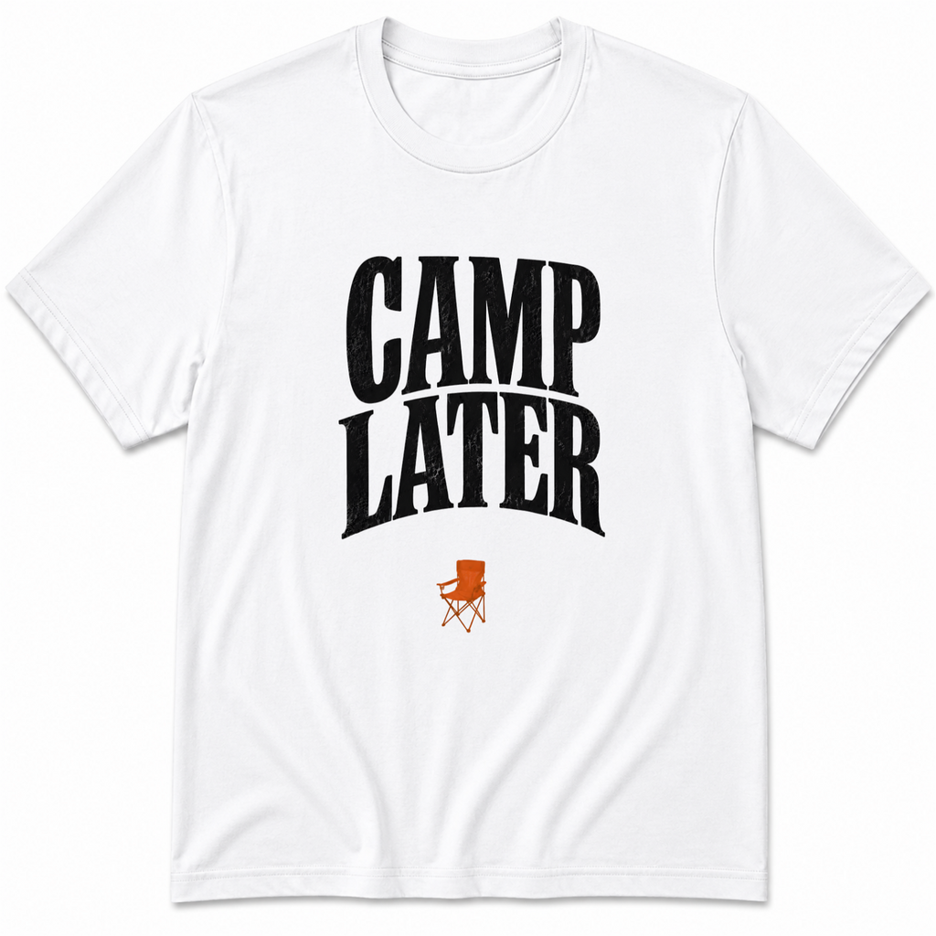 Camp later T-Shirt