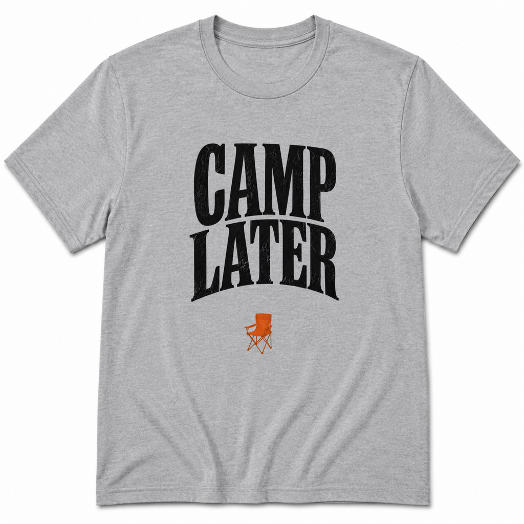 Camp later T-Shirt
