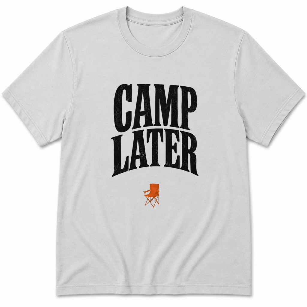 Camp later T-Shirt