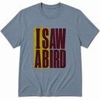 I saw a bird T-Shirt