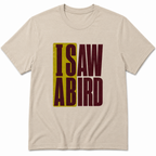 I saw a bird T-Shirt