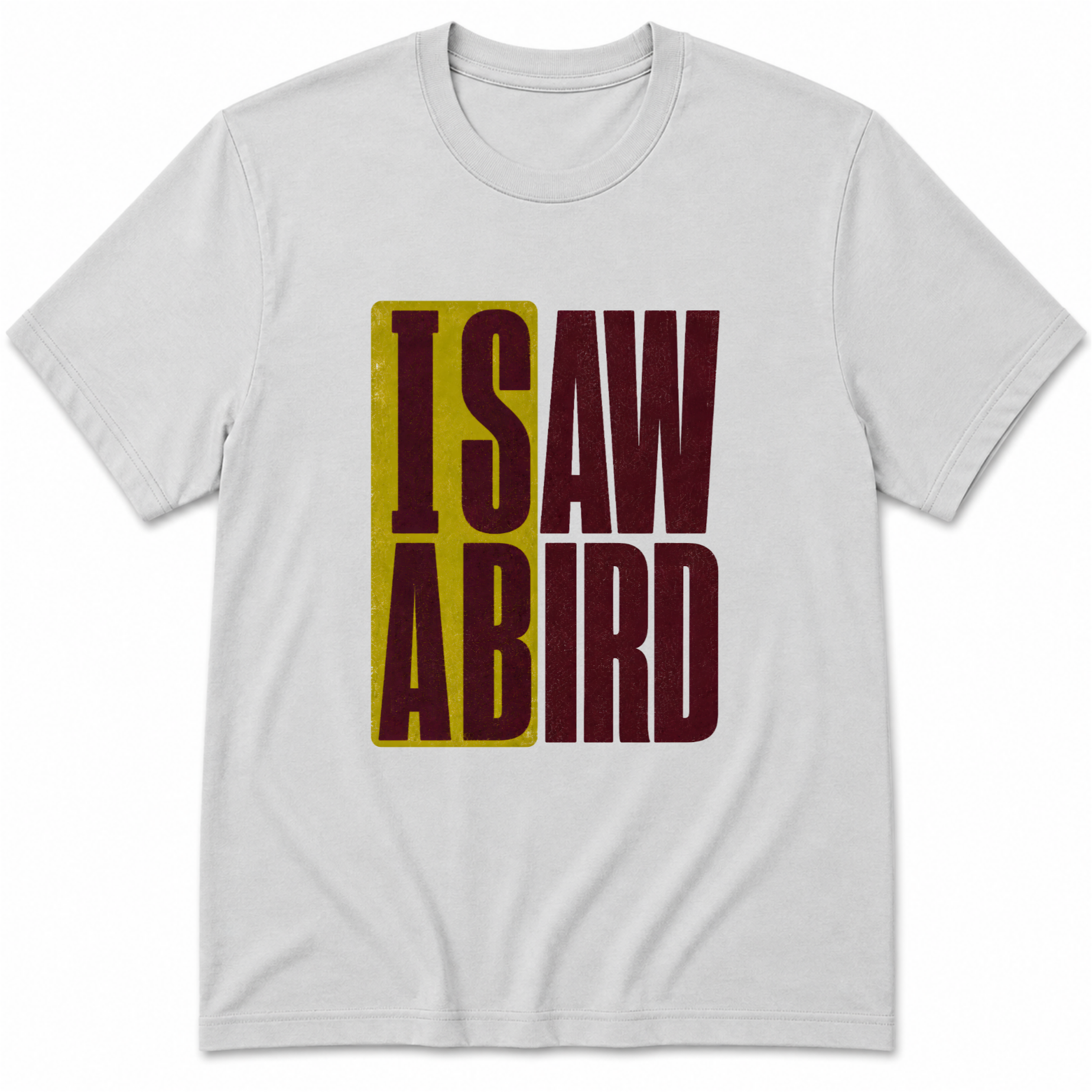I saw a bird T-Shirt