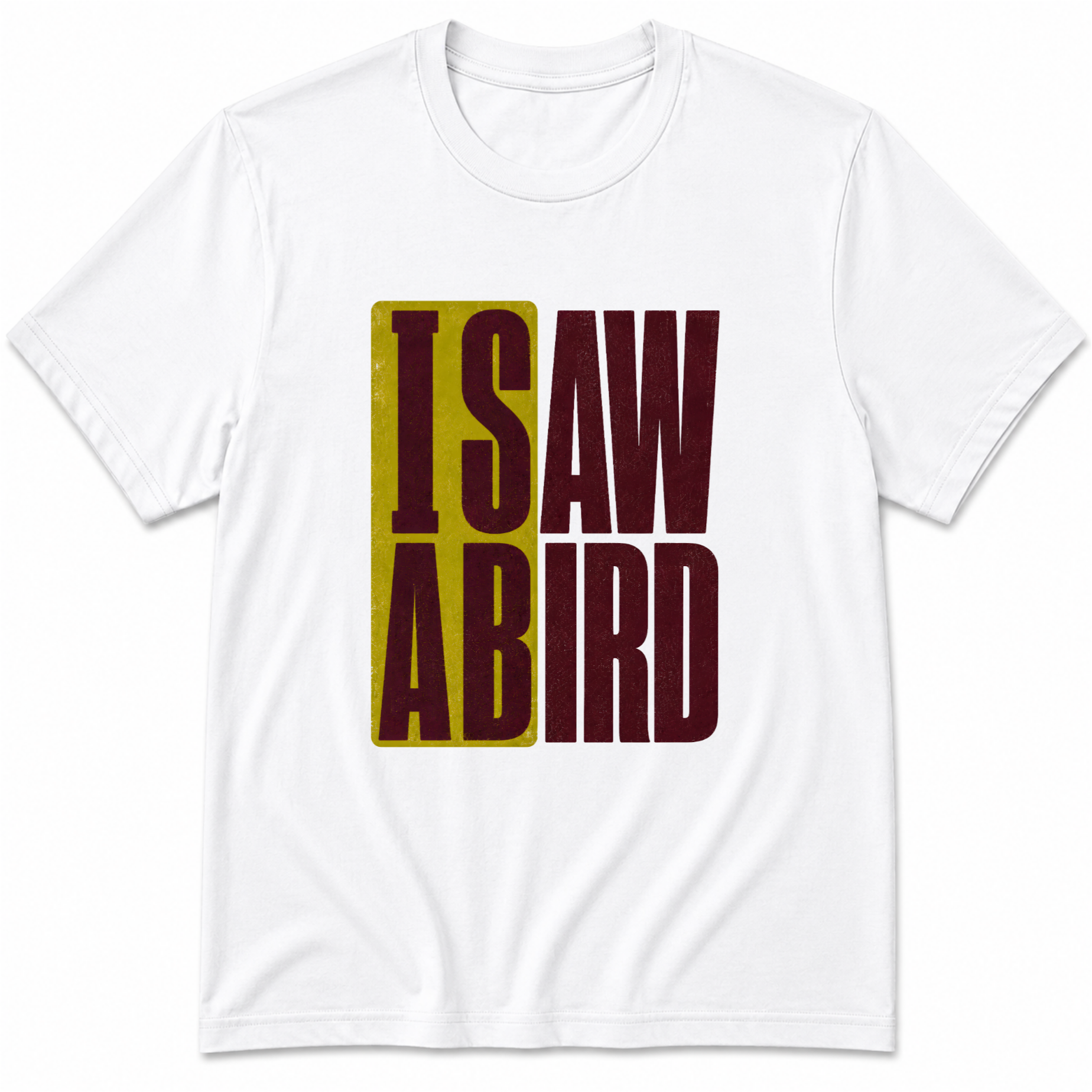 I saw a bird T-Shirt