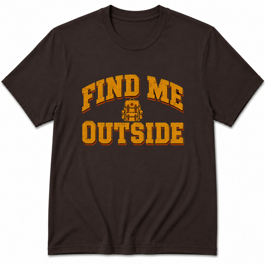 Find me Outside T-Shirt