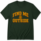 Find me Outside T-Shirt