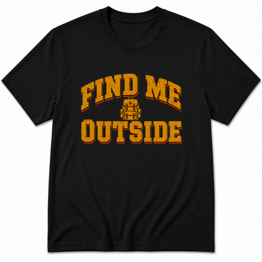 Find me Outside T-Shirt