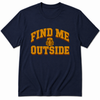 Find me Outside T-Shirt